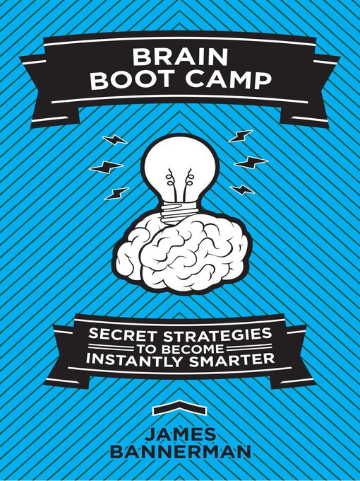 Title details for Brain Boot Camp: Secret Strategies to Become Instantly Smarter by James Bannerman - Available